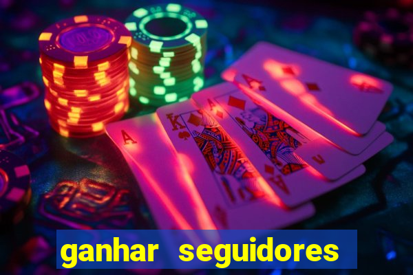 ganhar seguidores brasileiro no instagram